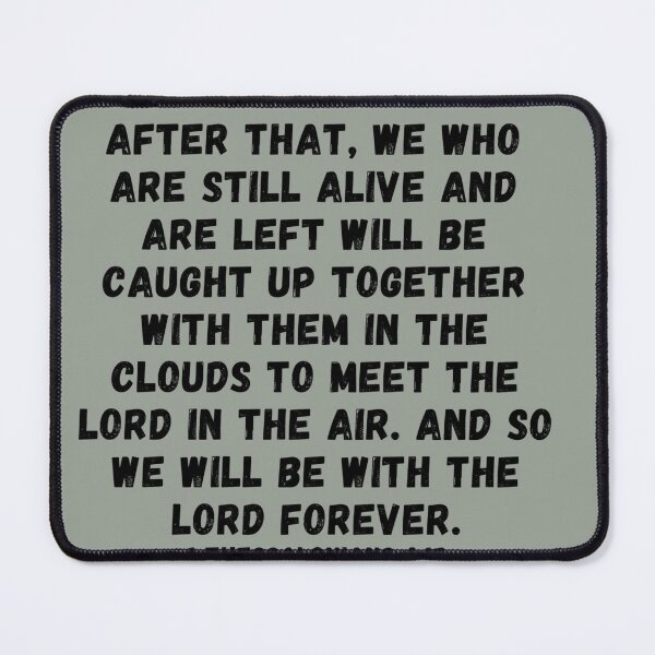 Item preview, Bible Verse 1 Thessalonians 4:17 After that, we who are still alive ... designed and sold by Sheepherder120.