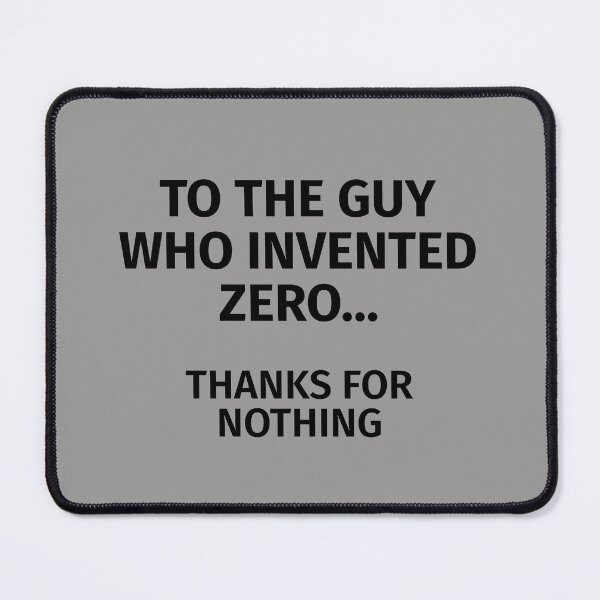 Item preview, To The Guy Who Invented Zero, Thanks For Nothing designed and sold by T-ShirtGuy.