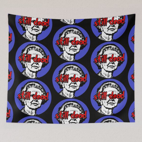 Item preview, Margaret Thatcher Still Dead designed and sold by RevolutionInPaint.