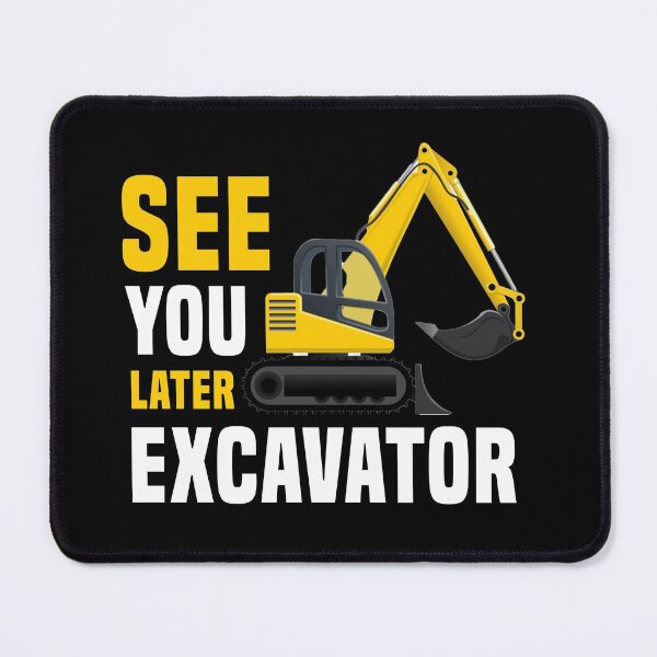 Item preview, See You Later Excavator designed and sold by damone7.