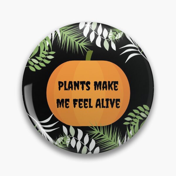 Item preview, Plants Make Me Feel Alive Halloween 2023 designed and sold by Pawn Shop JB.