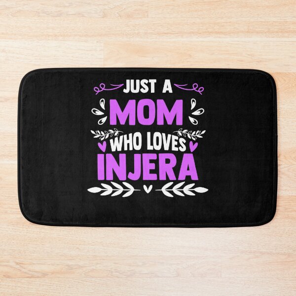 Item preview, Just A Mom Who Loves Injera Flatbread Lovers Injera Recipe designed and sold by Nessshirts.