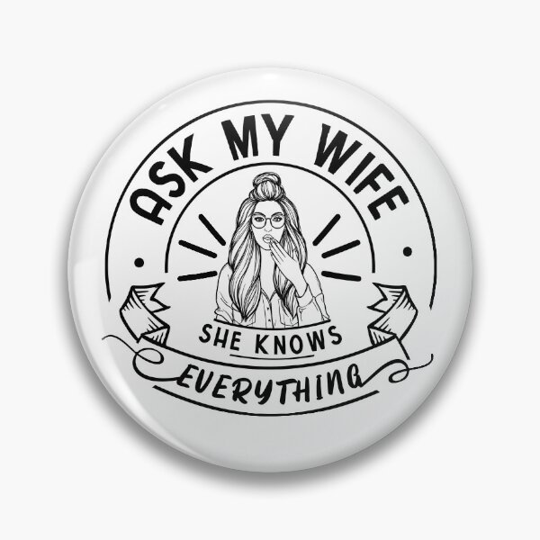 Item preview, Ask My Wife She Knows Everything Humor Quote For Wives designed and sold by Dexter Freeman.