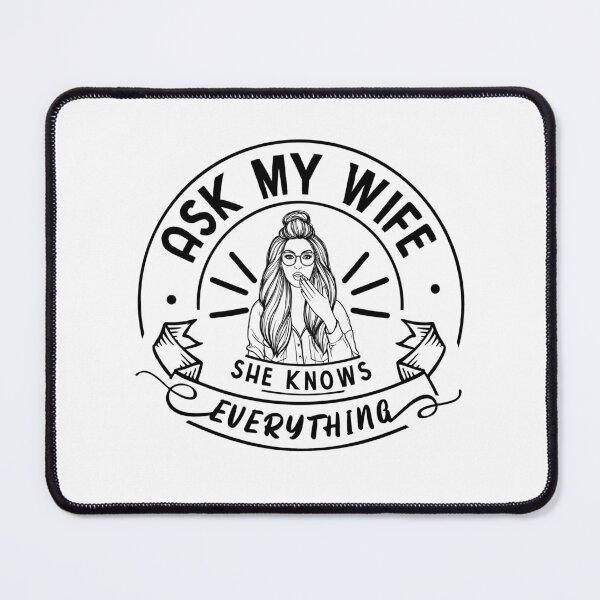 Item preview, Ask My Wife She Knows Everything Humor Quote For Wives designed and sold by Dexter Freeman.