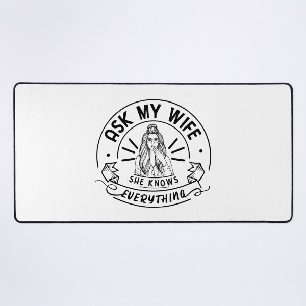 Item preview, Ask My Wife She Knows Everything Humor Quote For Wives designed and sold by Dexter Freeman.