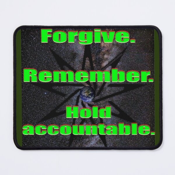Forgive. Remember. Hold Accountable. (green) Mouse Pad