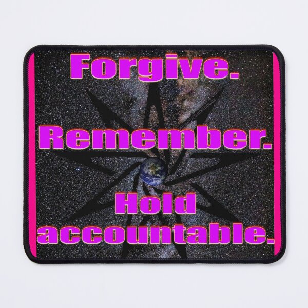 Forgive. Remember. Hold Accountable. (original) Mouse Pad
