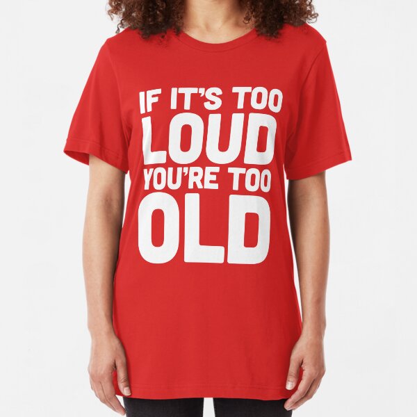 Too Loud Music Quote Slim Fit T-Shirt