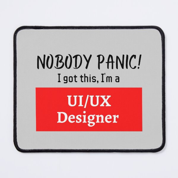 Item preview, Nobody panic ! I got this I'm a UI UX Designer designed and sold by 1M4NE.