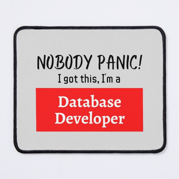 Item preview, Nobody panic ! I got this I'm a Database Developer designed and sold by 1M4NE.