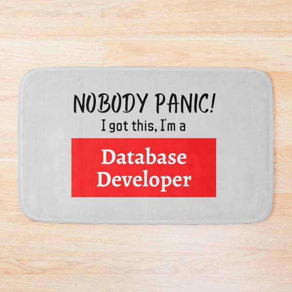 Item preview, Nobody panic ! I got this I'm a Database Developer designed and sold by 1M4NE.