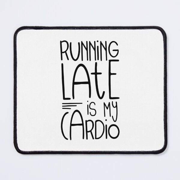 Item preview, Running Late Is My Cardio designed and sold by ZoollGraphics.