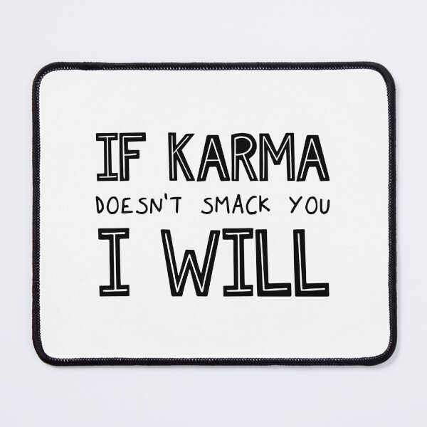 Item preview, If Karma Doesn't Smack You I Will designed and sold by ZoollGraphics.