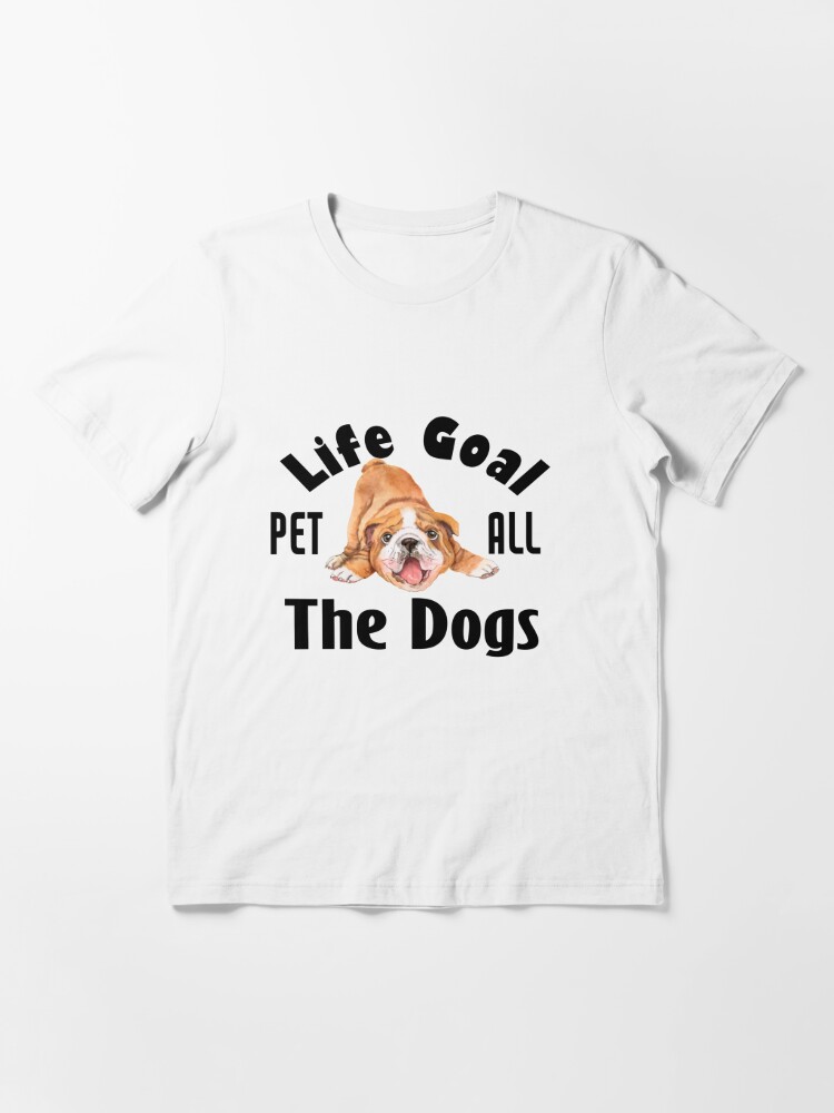 Life Goal - Pet All The Dogs Essential T-Shirt for Sale by