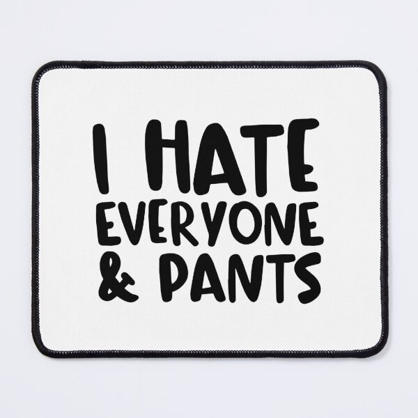 Item preview, I Hate Everyone & Pants designed and sold by ZoollGraphics.