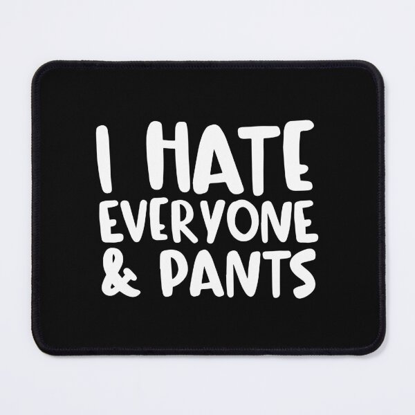 Item preview, I Hate Everyone & Pants designed and sold by ZoollGraphics.