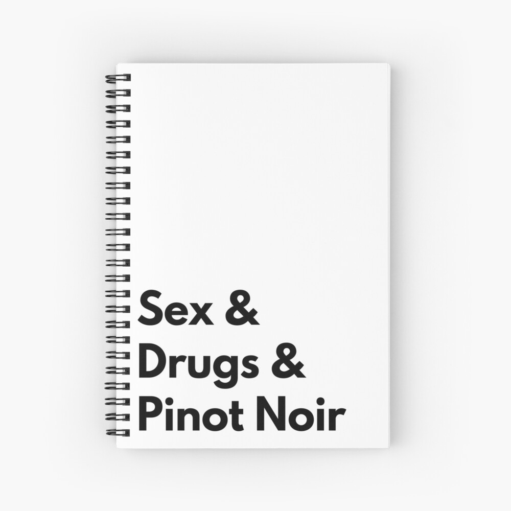 Sex, Drugs and Pinot Noir