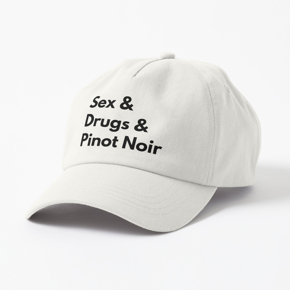 Sex, Drugs and Pinot Noir