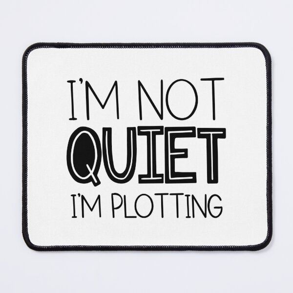 Item preview, I'm Not Quiet. I'm Plotting. designed and sold by ZoollGraphics.