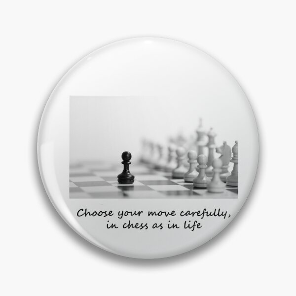 Item preview, Choose your move carefully, in chess as in life designed and sold by i-Culture.