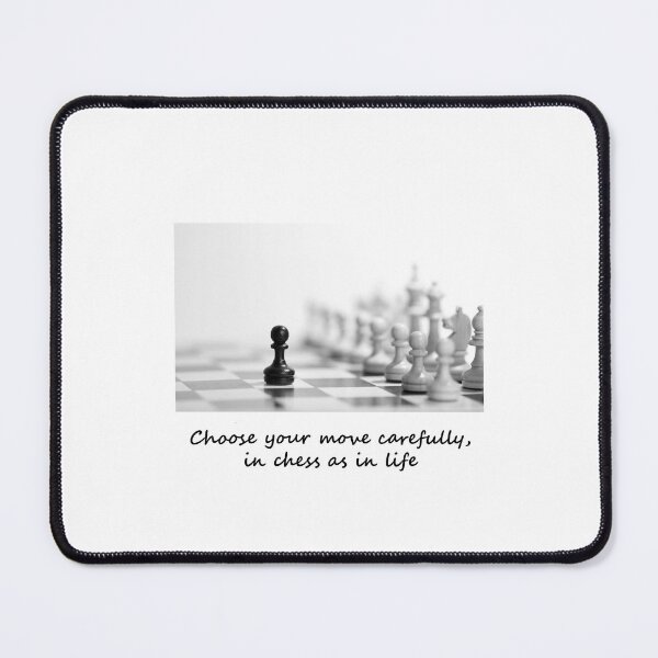 Item preview, Choose your move carefully, in chess as in life designed and sold by i-Culture.