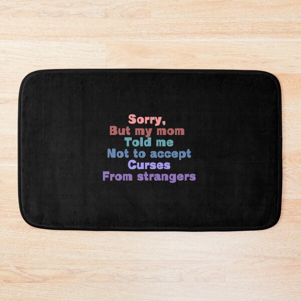 Item preview, Sorry but my mom told me not to accept curses from strangers designed and sold by Tayter3.