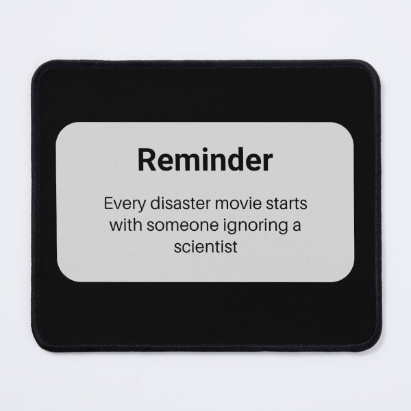 Item preview, Every Disaster Movie Starts With Someone Ignoring Scientist designed and sold by Davestre Designs.