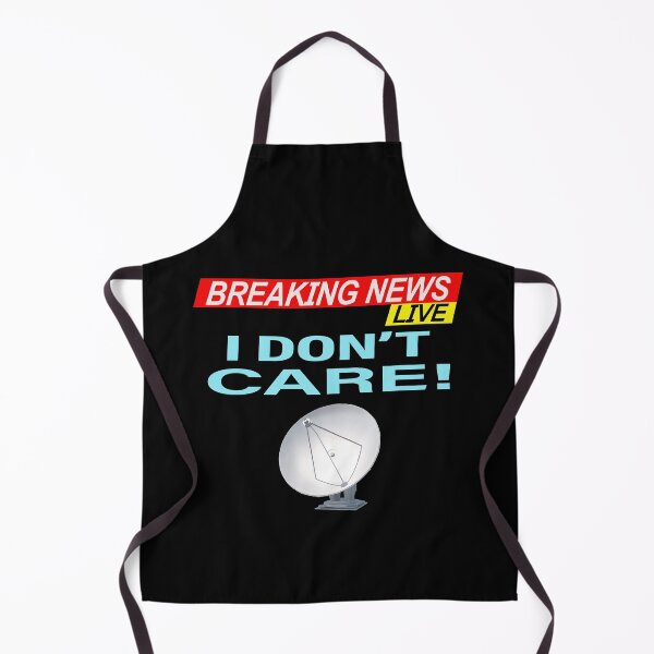 Item preview, Breaking News I Don't Care designed and sold by david parry.