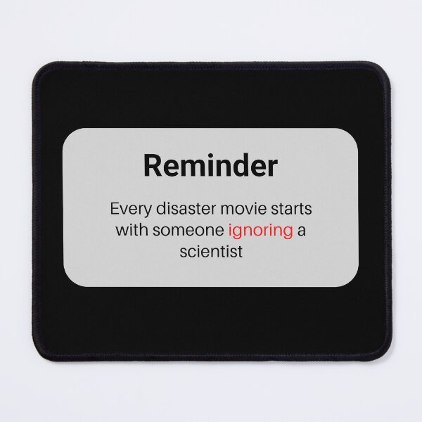 Item preview, Every Disaster Movie Starts With Someone Ignoring Scientist designed and sold by Davestre Designs.