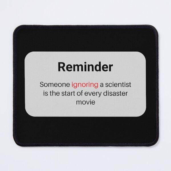 Item preview, Every Disaster Movie Starts With Someone Ignoring Scientist designed and sold by Davestre Designs.
