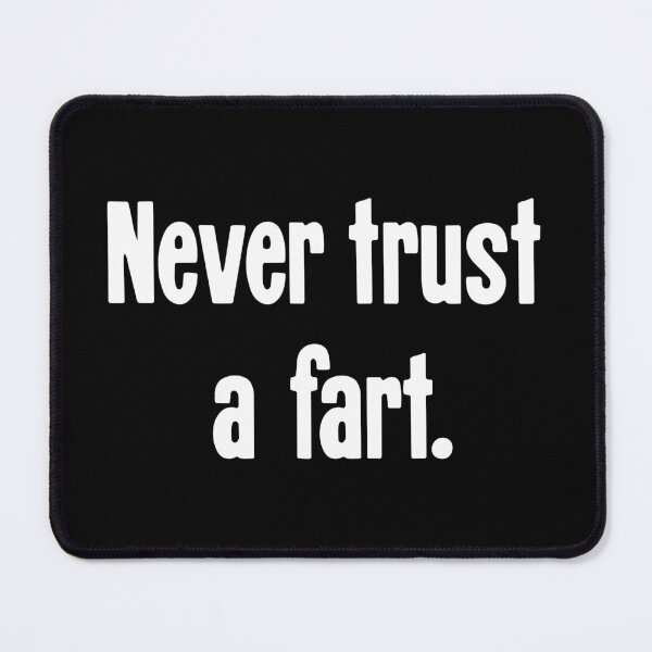Item preview, Never Trust A Fart designed and sold by Good-Looking Corpse.