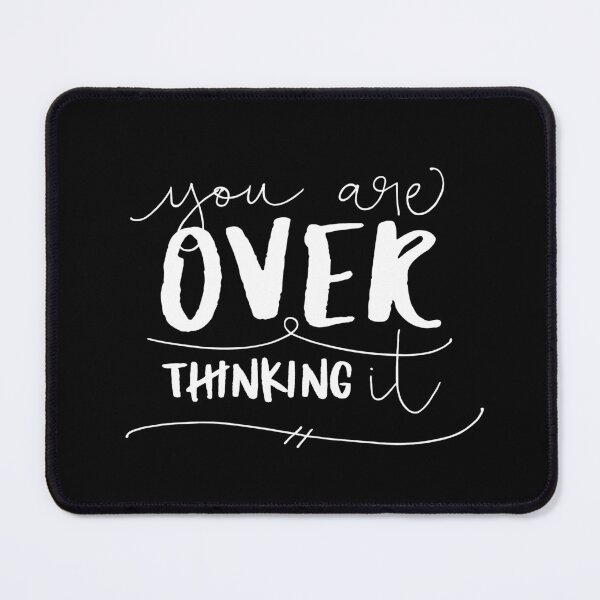 Item preview, You Are Overthinking It designed and sold by ZoollGraphics.