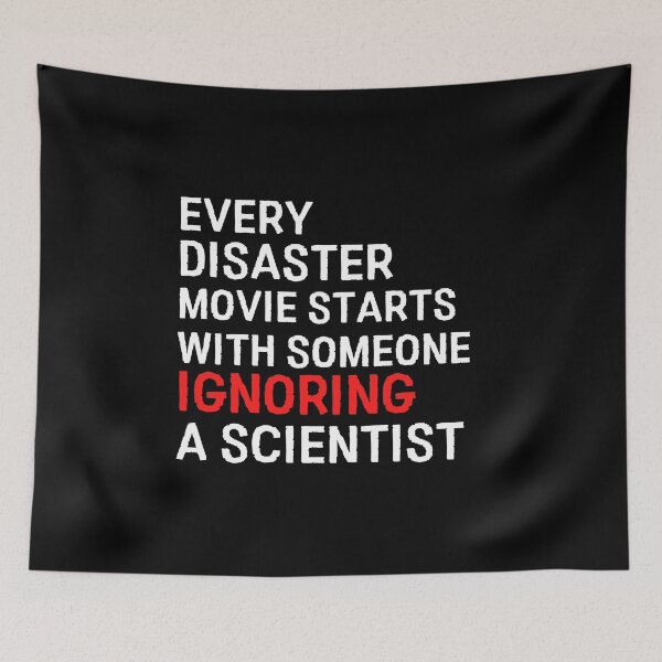 Item preview, Every Disaster Movie Starts With Someone Ignoring Scientist designed and sold by Davestre.