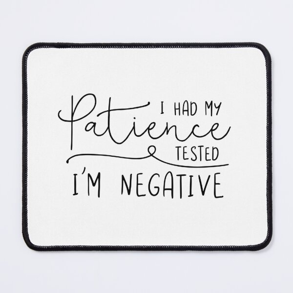 Item preview, I Had My Patience Tested. I'm Negative. designed and sold by ZoollGraphics.