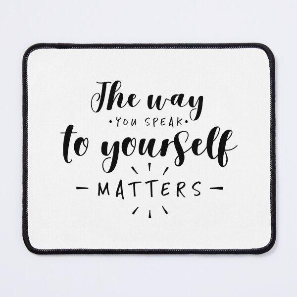 Item preview, The Way You Speak To Yourself Matters designed and sold by ZoollGraphics.