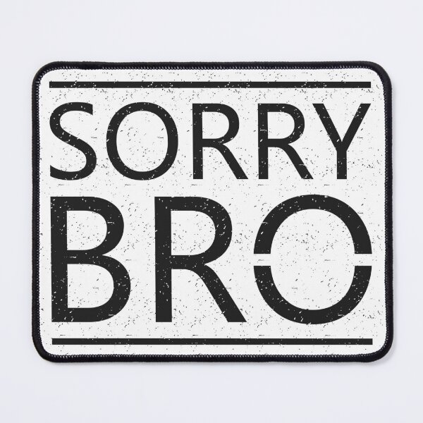 Item preview, Sorry Bro designed and sold by hatimelhag.