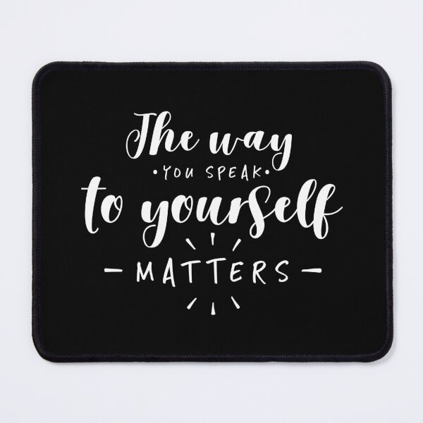 Item preview, The Way You Speak To Yourself Matters designed and sold by ZoollGraphics.