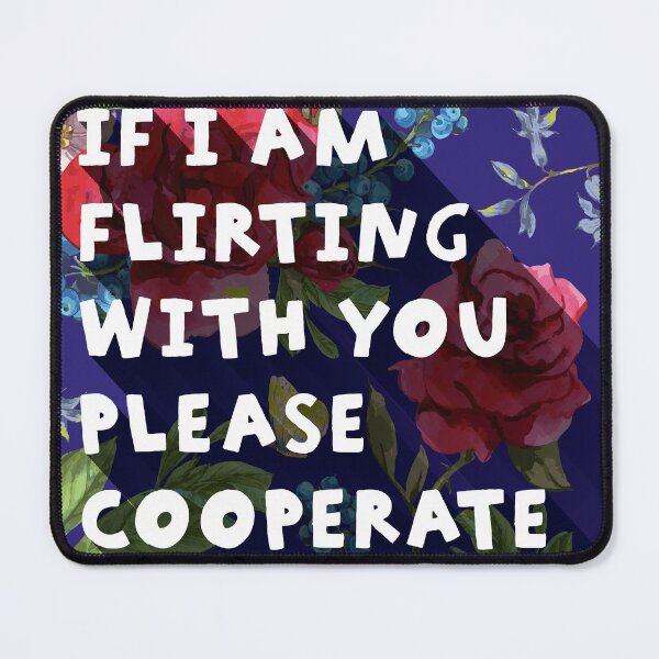 Item preview, If I am flirting with you please cooperate designed and sold by ScottyWalters.