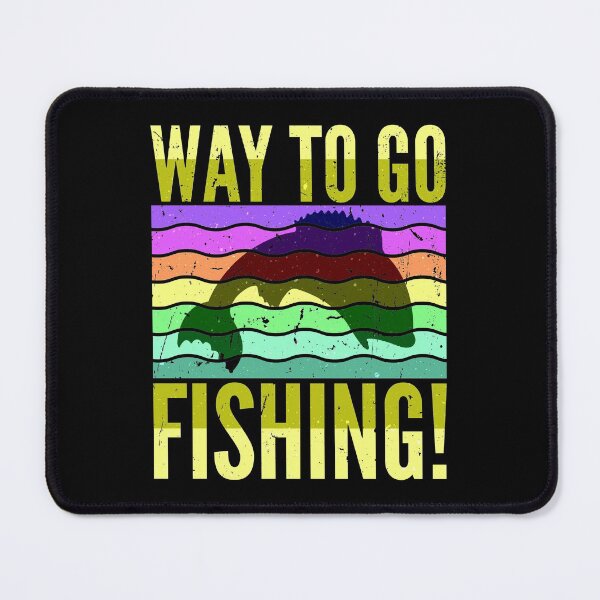 Item preview, Way To Go, Fishing! designed and sold by SUNarea.