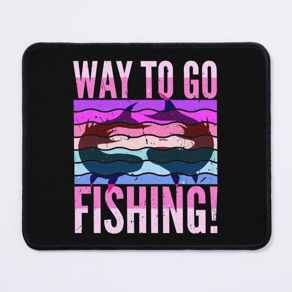 Item preview, Way To Go, Fishing! designed and sold by SUNarea.