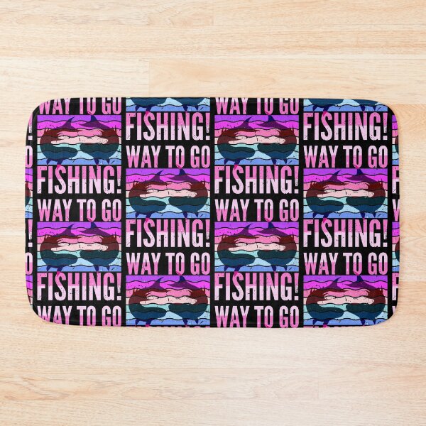 Item preview, Way To Go, Fishing! designed and sold by SUNarea.