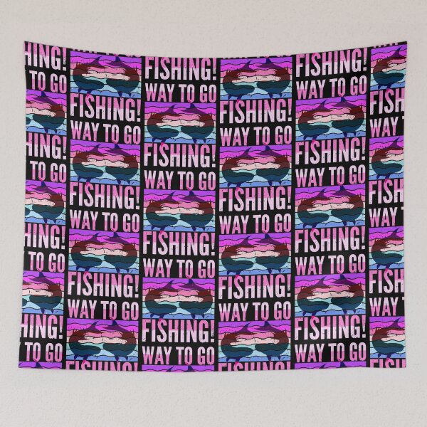 Item preview, Way To Go, Fishing! designed and sold by SUNarea.