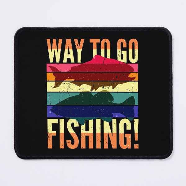 Item preview, Way To Go, Fishing! designed and sold by SUNarea.