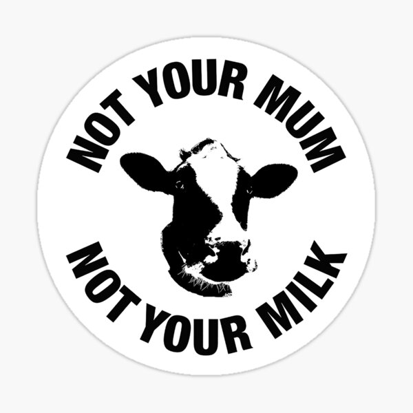 Not Your Mum, Not Your Milk - Circular Version Sticker