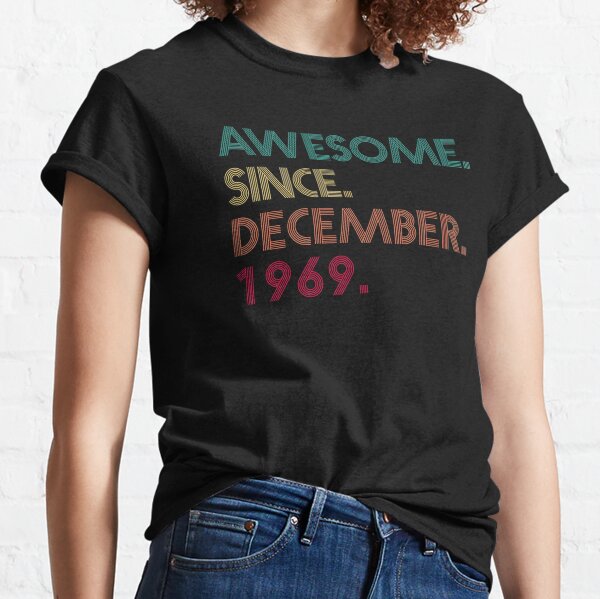 Awesome Since December 1969 - 52nd Birthday Classic T-Shirt