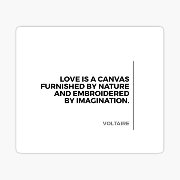 Voltaire quotes - Love is a canvas furnished by nature and... Sticker