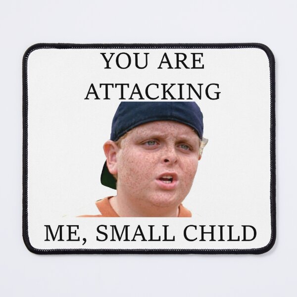 Item preview, You Are Attacking Me, Small Child designed and sold by CubeSlasher.
