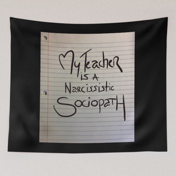 Item preview, My teacher is a narcissistic sociopath. designed and sold by beachcamper.