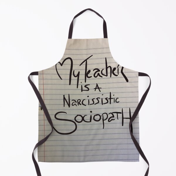 Item preview, My teacher is a narcissistic sociopath. designed and sold by beachcamper.