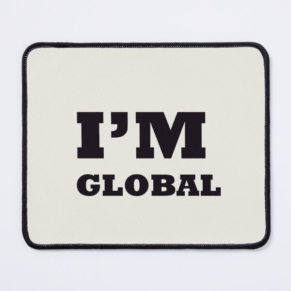 Item preview, I'm Global, Global Society Gift Idea  designed and sold by tawscolors.